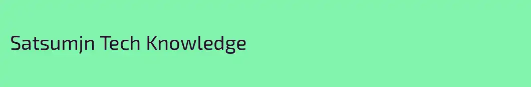 Satsumjn Tech Knowledge